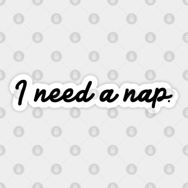 I Need A Nap. Sticker by TaliDe